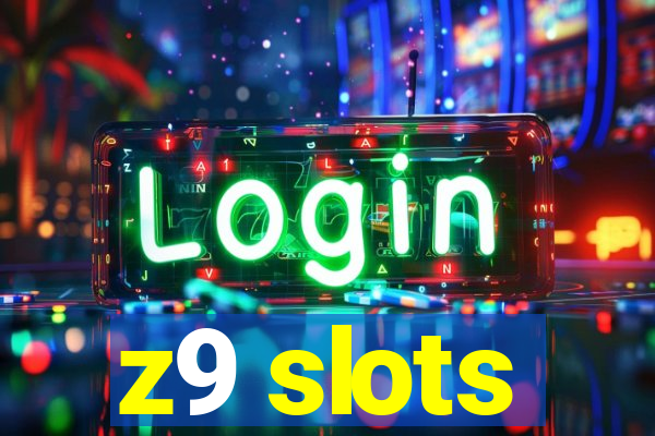 z9 slots