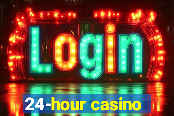 24-hour casino