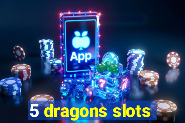 5 dragons slots