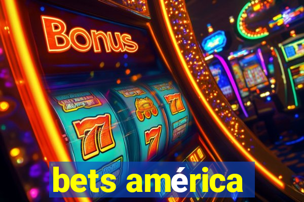 bets américa