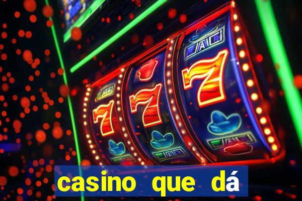 casino que dá b?nus no cadastro