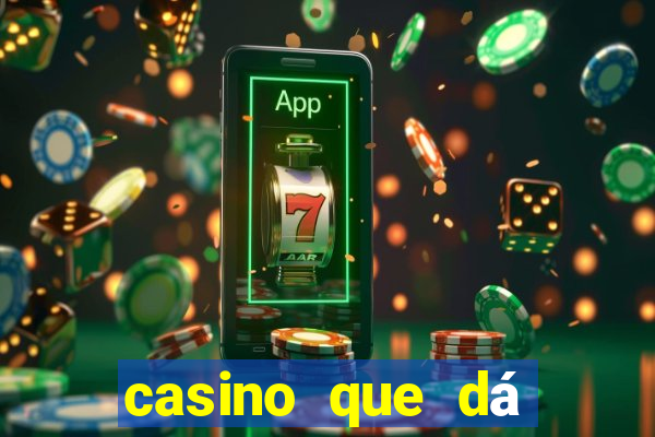 casino que dá b?nus no cadastro