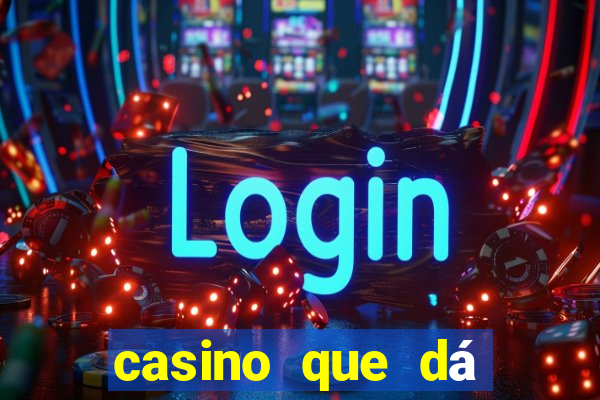 casino que dá b?nus no cadastro