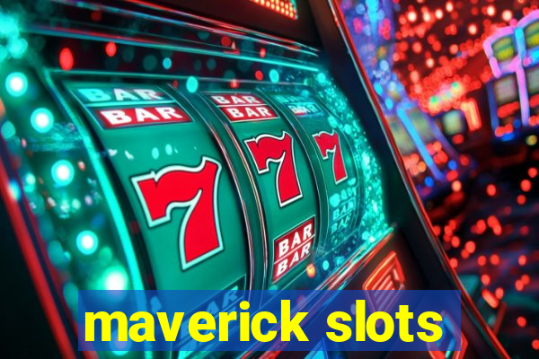 maverick slots