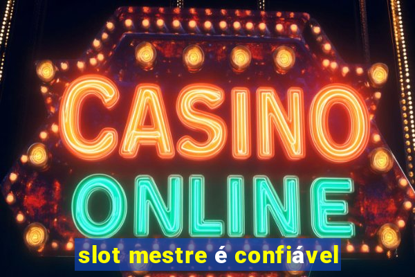 slot mestre é confiável