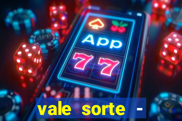 vale sorte - resultado hoje