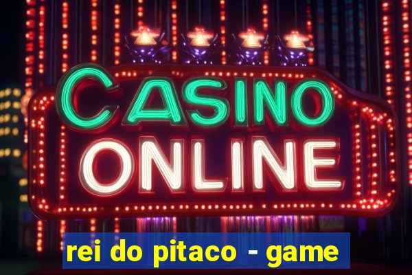 rei do pitaco - game