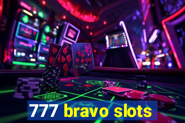 777 bravo slots