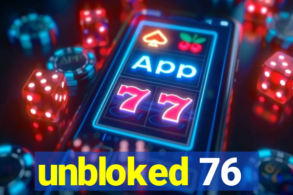 unbloked 76