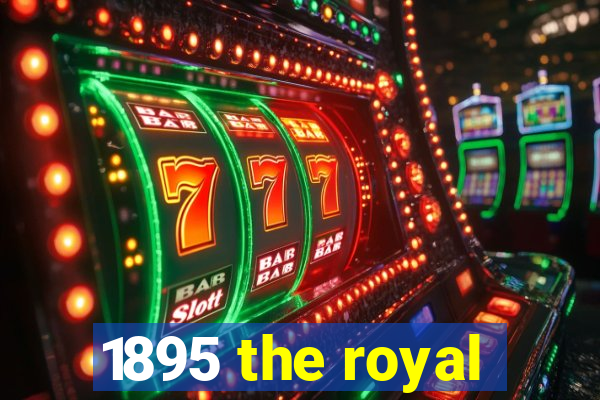 1895 the royal