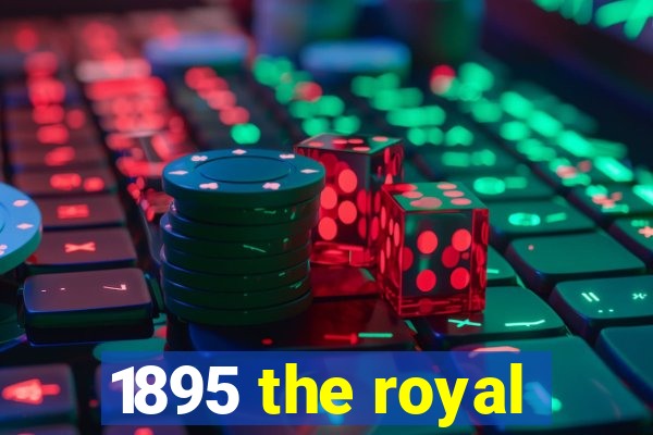 1895 the royal