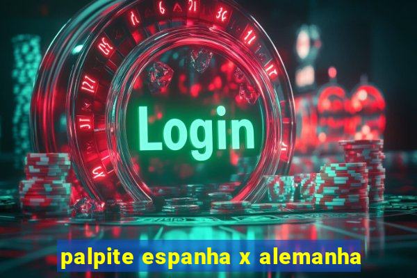 palpite espanha x alemanha