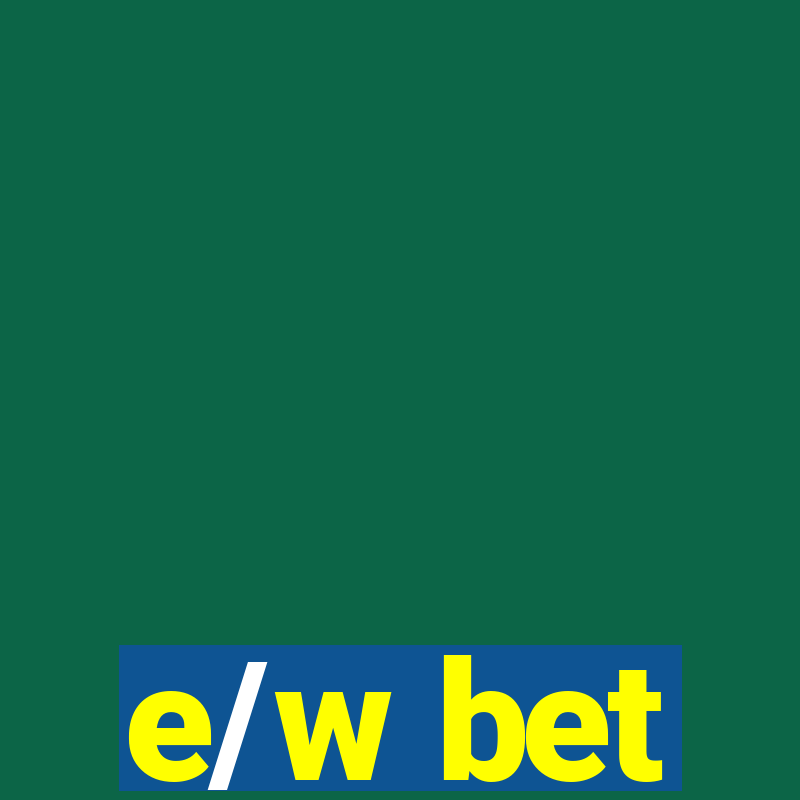 e/w bet