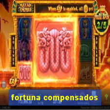 fortuna compensados