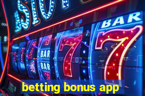 betting bonus app