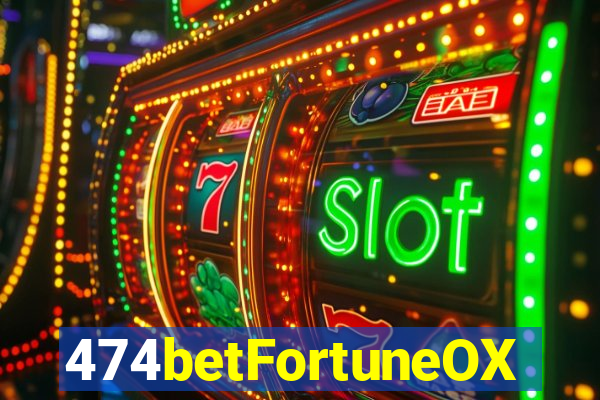 474betFortuneOX