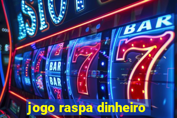 jogo raspa dinheiro