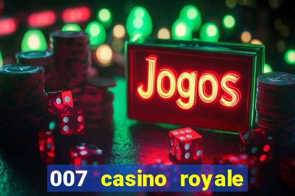 007 casino royale leg alugar