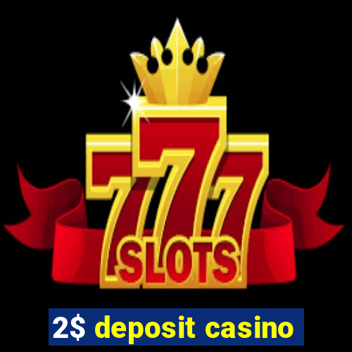 2$ deposit casino