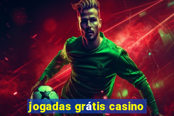 jogadas grátis casino