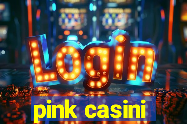 pink casini