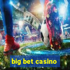 big bet casino