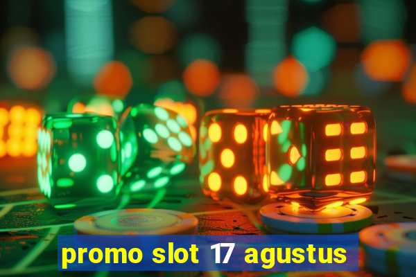 promo slot 17 agustus