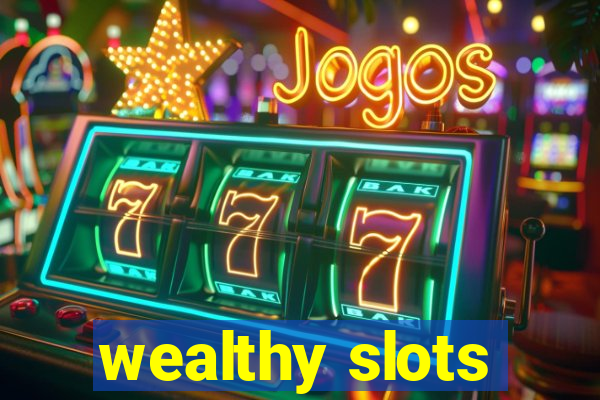 wealthy slots