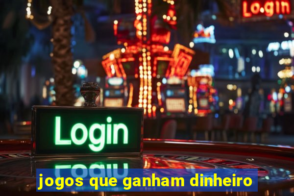 jogos que ganham dinheiro