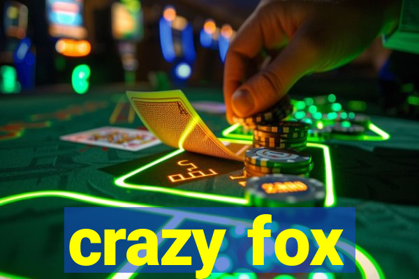 crazy fox