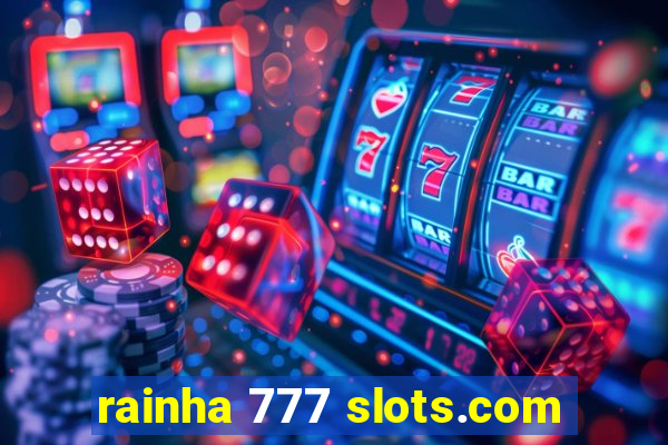 rainha 777 slots.com