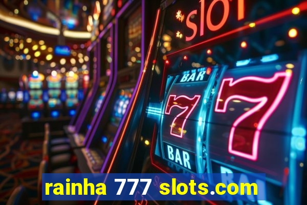 rainha 777 slots.com