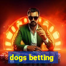 dogs betting