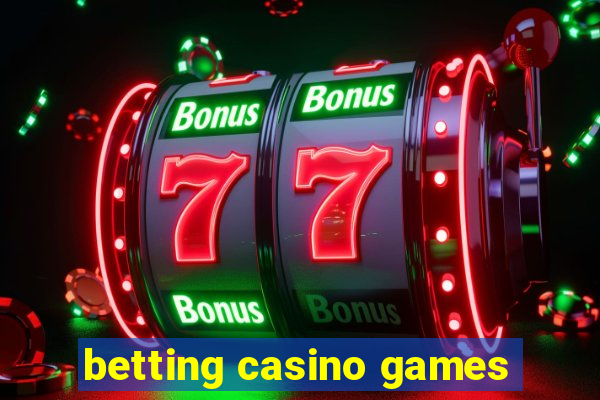 betting casino games