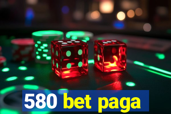 580 bet paga