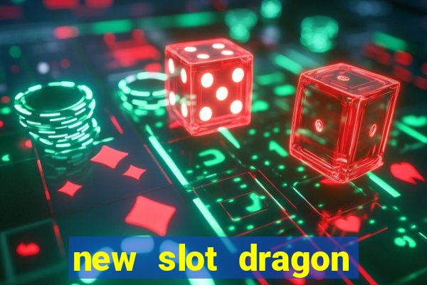 new slot dragon for all