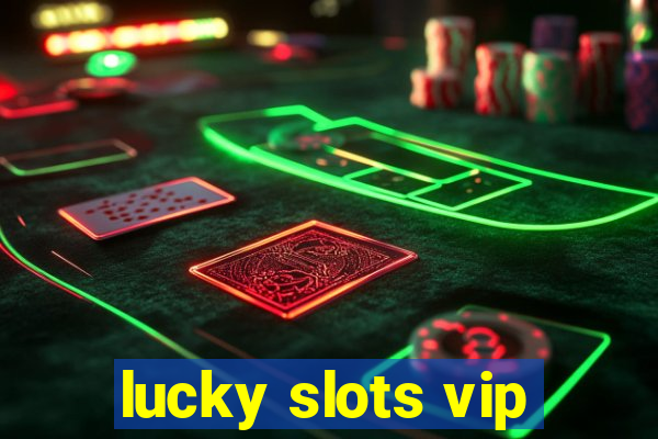 lucky slots vip