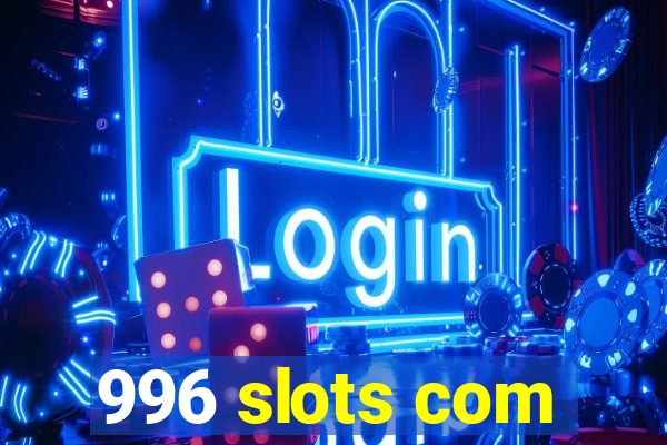 996 slots com