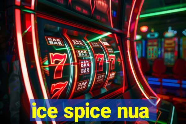 ice spice nua