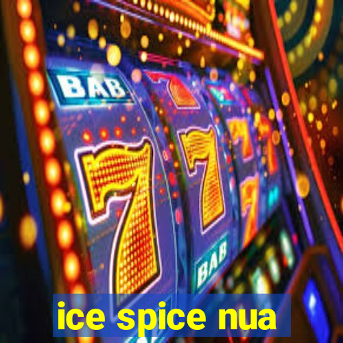 ice spice nua