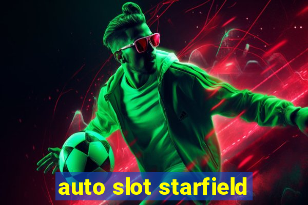 auto slot starfield