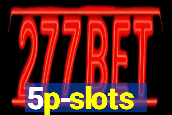 5p-slots