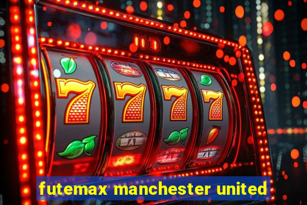 futemax manchester united