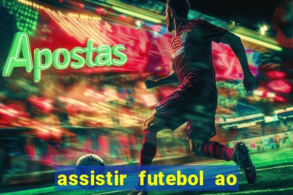 assistir futebol ao vivo multi canais