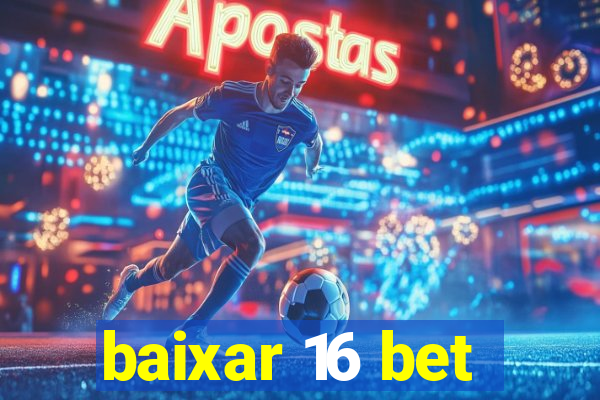 baixar 16 bet