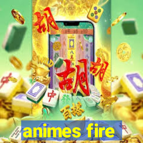 animes fire