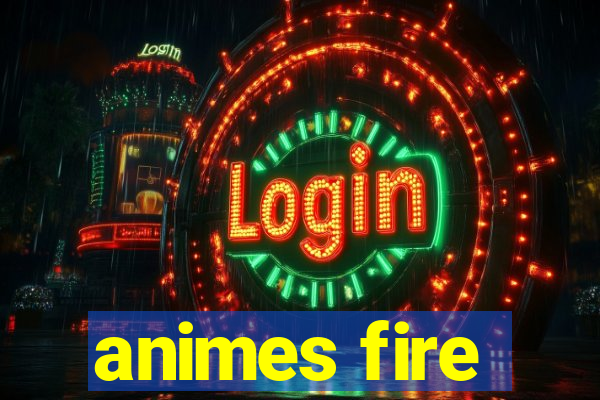 animes fire