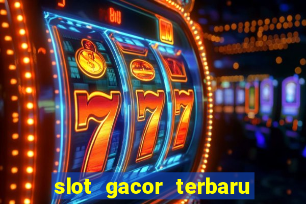 slot gacor terbaru hari ini