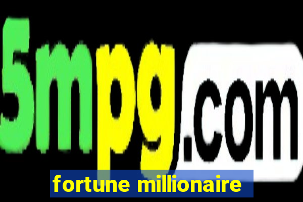 fortune millionaire