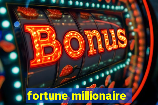 fortune millionaire